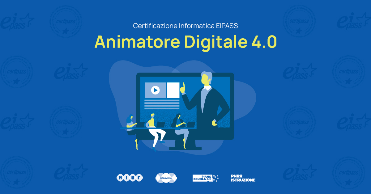 Certificazione informatica – Eipass Animatore Digitale 4.0 Certificazione informatica – Eipass Animatore Digitale 4.0
